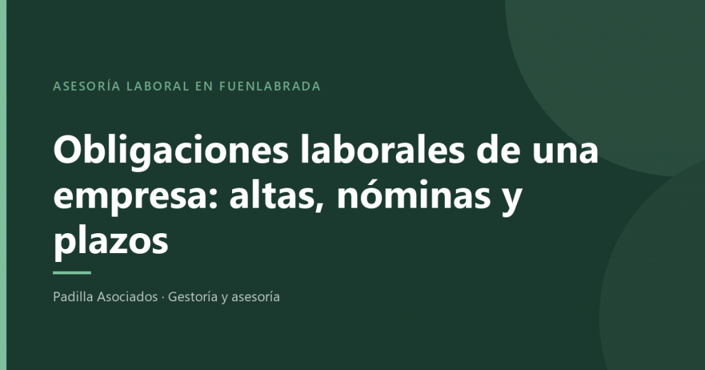 Obligaciones laborales de una empresa en Fuenlabrada: altas, nóminas, convenio y plazos